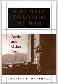 A RAMBLE THROUGH 
MY WAR - Anzio 
and Other Joys
by 
Charles F. Marshall